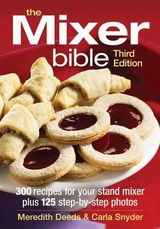 Mixer Bible: 300 Recipes for Your Stand Mixer 3rd Edition - Deeds, Meredith; Snyder, Carla