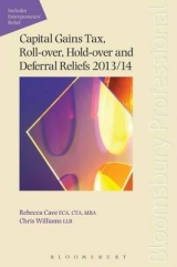 Capital Gains Tax, Roll-Over, Hold-Over and Deferral Reliefs 2013/14 - Cave, Rebecca; Williams, Chris