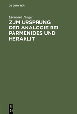 Zum Ursprung der Analogie bei Parmenides und Heraklit - Eberhard Jüngel