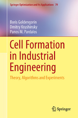 Cell Formation in Industrial Engineering - Boris Goldengorin, Dmitry Krushinsky, Panos M. Pardalos