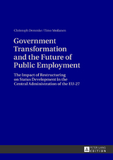 Government Transformation and the Future of Public Employment - Christoph Demmke, Timo Moilanen