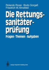 Die Rettungssanitäterprüfung - Rolando Rossi, Bodo Gorgass, Friedrich W. Ahnefeld