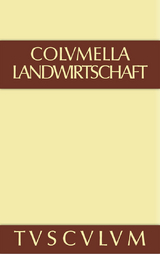 Lucius Iunius Moderatus Columella: Zwölf Bücher über Landwirtschaft · Buch eines Unbekannten über Baumzüchtung.. Band I -  Columella