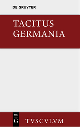 Germania und die wichtigsten antiken Stellen über Deutschland -  Tacitus