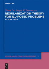 Regularization Theory for Ill-posed Problems -  Shuai Lu,  Sergei V. Pereverzev