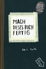 Mach dieses Buch fertig - Smith, Keri