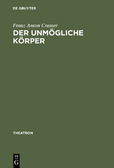 Der unmögliche Körper - Franz Anton Cramer