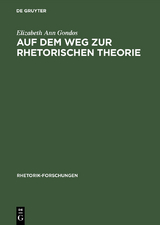 Auf dem Weg zur rhetorischen Theorie - Elizabeth Ann Gondos