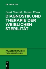 Diagnostik und Therapie der weiblichen Sterilität -  Frank Nawroth,  Thomas Römer