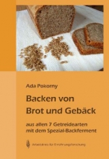 Backen von Brot und Gebäck aus allen 7 Getreidearten - Pokorny, Ada