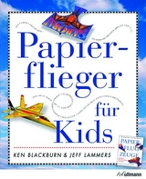 Papierflieger für Kids - Blackburn, Ken; Lammers, Jeff