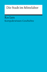 Die Stadt im Mittelalter. (Kompaktwissen Geschichte) - Oliver Plessow