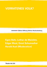 Verratenes Volk? - Egon Bahr, Lothar de Maizière, Edgar Most, Ernst Schumacher