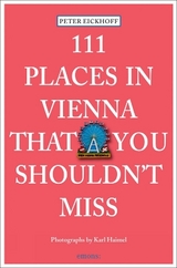 111 Places in Vienna that you shouldn't miss - Peter Eickhoff