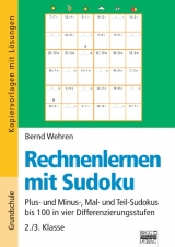Rechnenlernen mit Sudoku / 2./3. Klasse - Plus- und Minus-, Mal- und Teil-Sudokus bis 100 in vier Differenzierungsstufen - Bernd Wehren