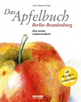 Das Apfelbuch Berlin-Brandenburg - Caty Schernus