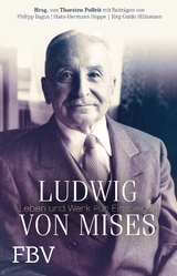 Ludwig von Mises - Thorsten Polleit, philipp bagus, Hans-Hermann Hoppe, Jörg Guido Hülsmann