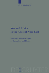 War and Ethics in the Ancient Near East - C. L. Crouch