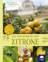 Die Heilwirkung der Zitrone - Hirsch, Siegrid; Benz, Doris