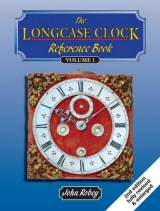 The Longcase Clock Reference Book - Robey, John Albert