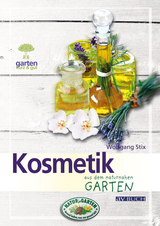 Kosmetik aus dem naturnahen Garten - Wolfgang Stix