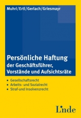 Persönliche Haftung der Geschäftsführer, Vorstände und Aufsichtsräte - Peter Ertl, Roland Gerlach, Norbert Griesmayr, Georg Muhri