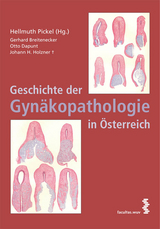 Geschichte der Gynäkopathologie in Österreich - Hellmuth Pickel, Heinrich Holzner, Gerhard Breitenecker, Gregor Mikuz