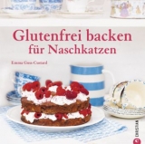 Glutenfrei backen für Naschkatzen - Emma Goss-Custard