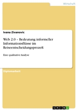 Web 2.0 – Bedeutung informeller Informationsflüsse im Reiseentscheidungsprozeß - Ivana Zivanovic