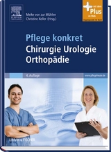 Pflege konkret Chirurgie Orthopädie Urologie - Meike Mühlen, Christine Keller
