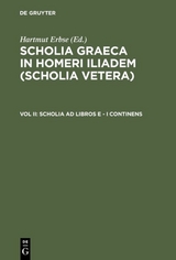 Scholia Graeca in Homeri Iliadem (Scholia vetera) / Scholia ad libros E - I continens - 