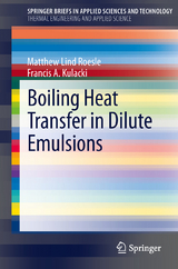 Boiling Heat Transfer in Dilute Emulsions - Matthew Lind Roesle, Francis A. Kulacki