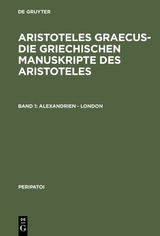 Aristoteles Graecus – Die griechischen Manuskripte des Aristoteles / Alexandrien - London