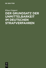 Der Grundsatz der Unmittelbarkeit im deutschen Strafverfahren - Klaus Geppert