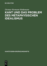 Kant und das Problem des metaphysischen Idealismus - Dietmar Hermann Heidemann