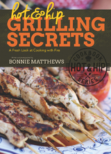 Hot and Hip Grilling Secrets -  Bonnie Matthews