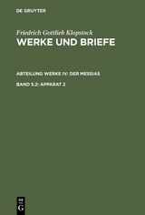 Friedrich Gottlieb Klopstock: Werke und Briefe. Abteilung Werke IV: Der Messias / Apparat 2 - Friedrich Gottlieb Klopstock