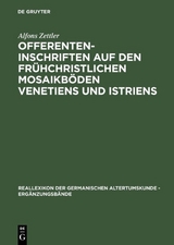 Offerenteninschriften auf den frühchristlichen Mosaikböden Venetiens und Istriens - Alfons Zettler