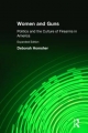 Women and Guns: Politics and the Culture of Firearms in America - Deborah Homsher