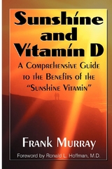 Sunshine and Vitamin D : A Comprehensive Guide to the Benefits of the Sunshine Vitamin -  Frank Murray