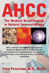The Science of AHCC The Science of AHCC : The Medical Breakthrough in Natural Immunotherapy -  Fred Pescatore