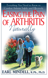 Easing the Pain of Arthritis Naturally - Earl Mindell