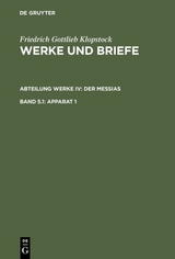 Friedrich Gottlieb Klopstock: Werke und Briefe. Abteilung Werke IV: Der Messias / Apparat 1 - Friedrich Gottlieb Klopstock