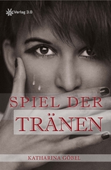 Spiel der Tränen - Katharina Göbel