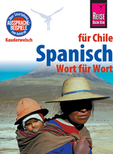 Spanisch für Chile - Wort für Wort: Kauderwelsch-Sprachführer von Reise Know-How - Enno Witfeld