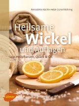 Heilsame Wickel und Auflagen - Bernadette Bächle-Helde, Ursel Bühring