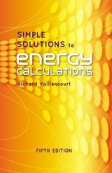 Simple Solutions to Energy Calculations, Fifth Edition - Vaillencourt, Richard R.