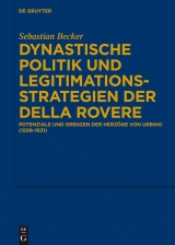 Dynastische Politik und Legitimationsstrategien der della Rovere -  Sebastian Becker