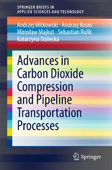 Advances in Carbon Dioxide Compression and Pipeline Transportation Processes - Andrzej Witkowski, Andrzej Rusin, Mirosław Majkut, Sebastian Rulik, Katarzyna Stolecka