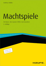 Machtspiele - Die Kunst, den eigenen Willen durchzusetzen -  Matthias Nöllke